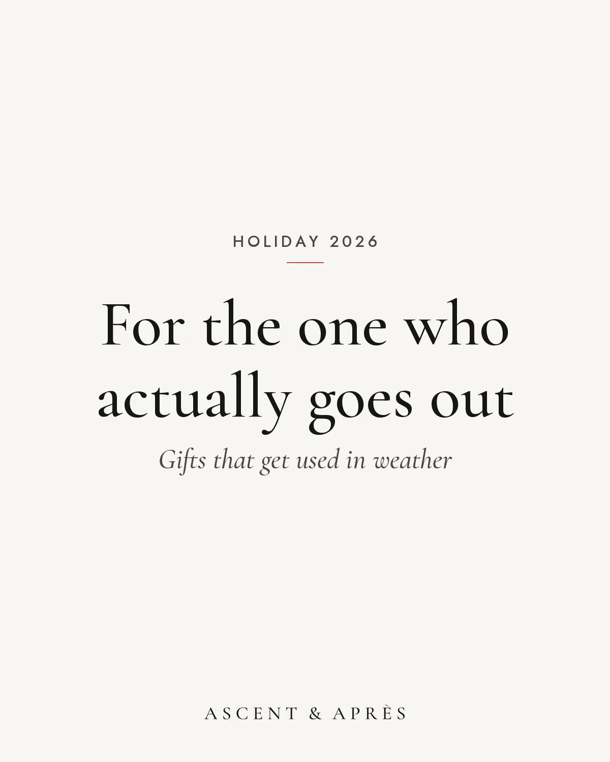 Off-white card reading For the one who actually goes out, Gifts that get used in weather, above the Ascent & Après logo